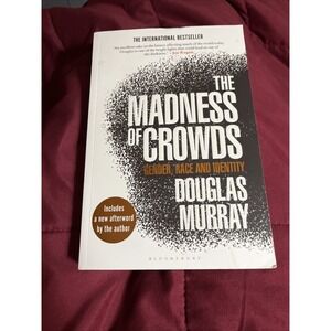 Madness of Crowds : Gender, Race and Identity by Douglas Murray (2021, Trade...